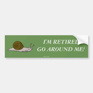 I'm Retired Go Around Me Bumper Sticker