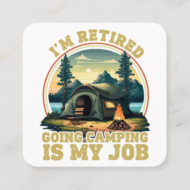 I'm retired going camping I'm retired going campin Square Business Card (Front)