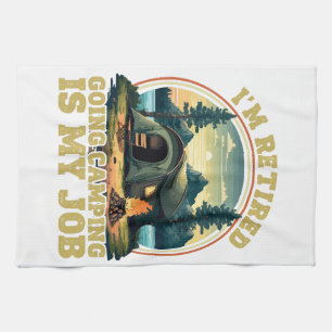 I'm retired going camping tea towel