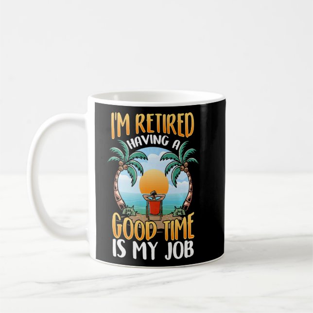 I'm retired, having a good time is my job! Premium Coffee Mug (Left)