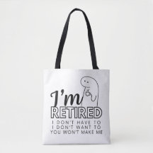 I'm Retired I don't want /have to grocery bag