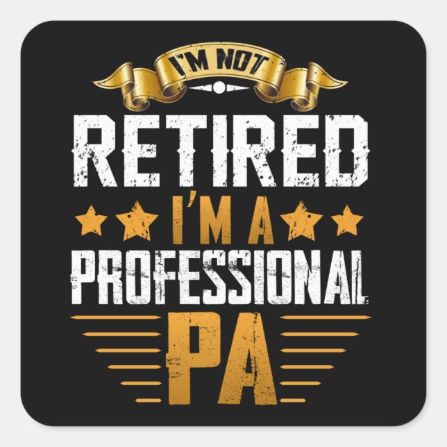 Im Retired I'm A Professional Pa Square Sticker (Front)