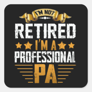 Im Retired I'm A Professional Pa Square Sticker
