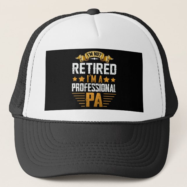 Im Retired I'm A Professional Pa Trucker Hat (Front)