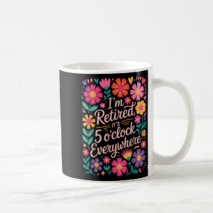 Im Retired Its 5 Oclock Everywhere Boho Floral Ret Coffee Mug