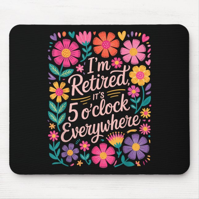 Im Retired Its 5 Oclock Everywhere Boho Floral Ret Mouse Mat (Front)