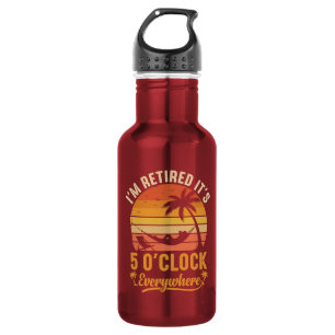 I'm Retired It's 5 O'clock Everywhere Funny 532 Ml Water Bottle
