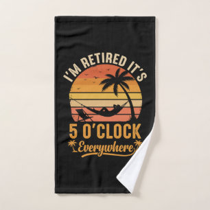 I'm Retired It's 5 O'clock Everywhere Funny Hand Towel
