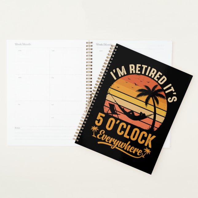 I'm Retired It's 5 O'clock Everywhere Funny  Planner (Display)