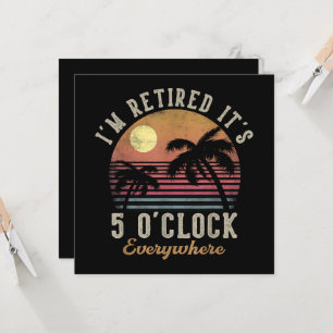 I'm Retired It's 5 O'Clock Everywhere Funny Retire