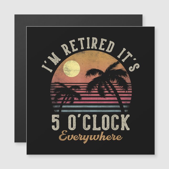 I'm Retired It's 5 O'Clock Everywhere Funny Retire (Front/Back)
