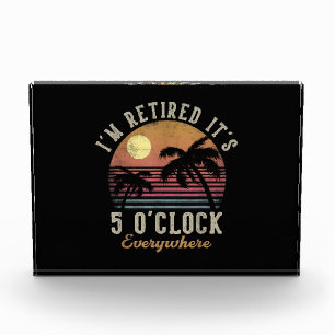 I'm Retired It's 5 O'Clock Everywhere Funny Retire Photo Block