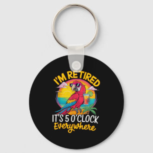 I'm Retired It's 5 O'clock Everywhere  Key Ring