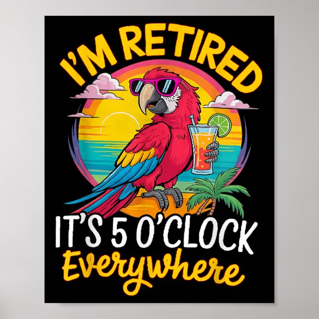 I'm Retired It's 5 O'clock Everywhere  Poster (Front)