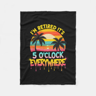 I'm Retired It's 5 O'clock Everywhere Tropical Vac Fleece Blanket