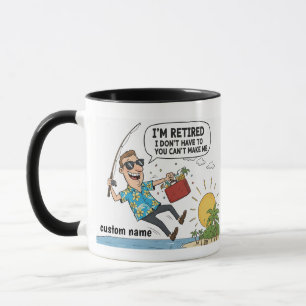 I'm Retired Mug - I Don't Want To Retirement Joke