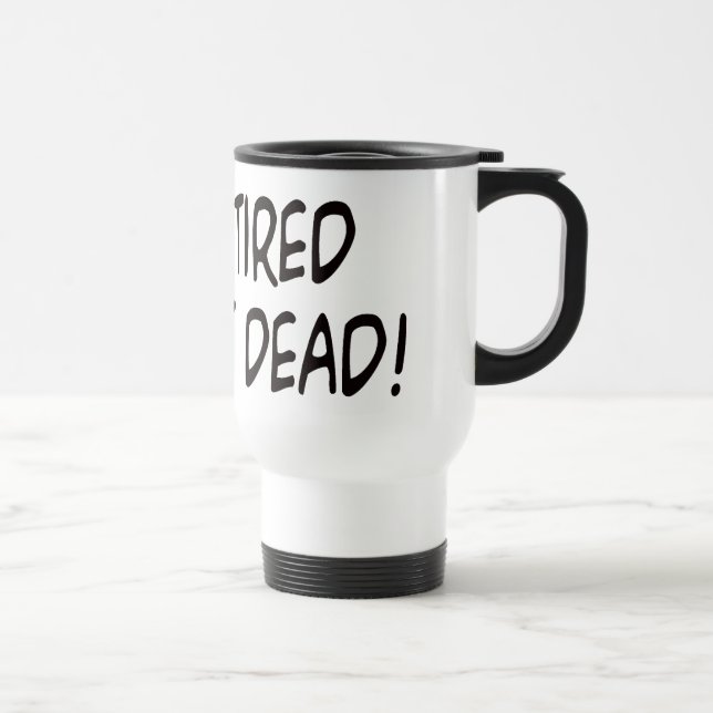 I'm Retired Not Dead! Travel Mug (Right)
