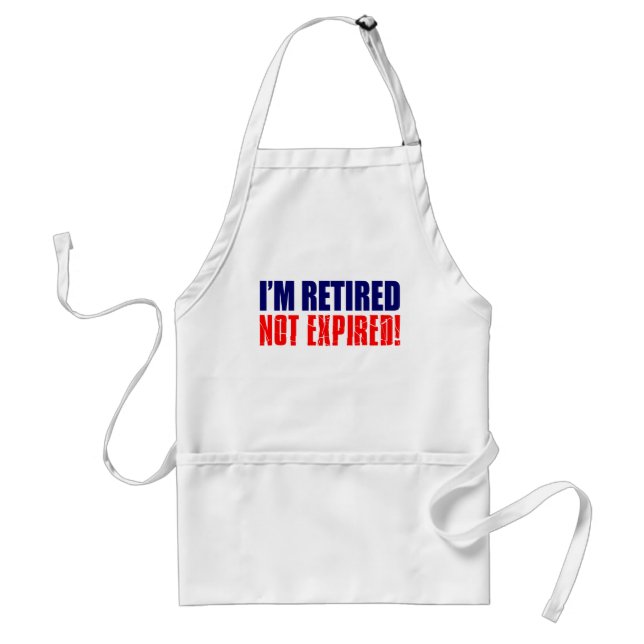 I'm Retired Not Expired Funny Apron (Front)