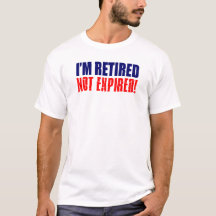 I'm Retired Not Expired