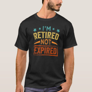 I'm Retired Not Expired Wine Grandpa T-Shirt