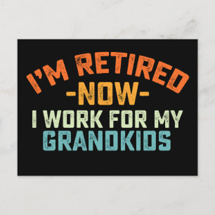Im Retired Now I Work For My Grandkids Mothers Day Postcard