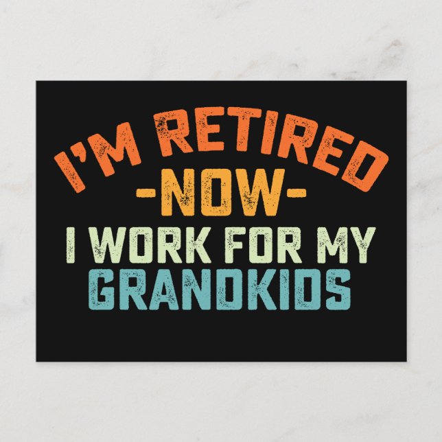 Im Retired Now I Work For My Grandkids Mothers Day Postcard (Front)