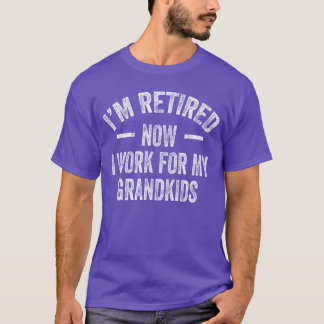 Im Retired Now I Work For My Grandkids retro frien T-Shirt