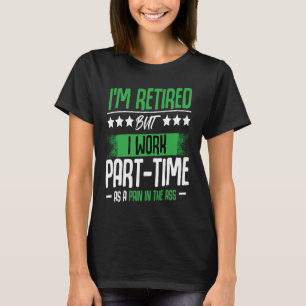 I'm Retired  Retirement Renter Seniors Saying T-Shirt