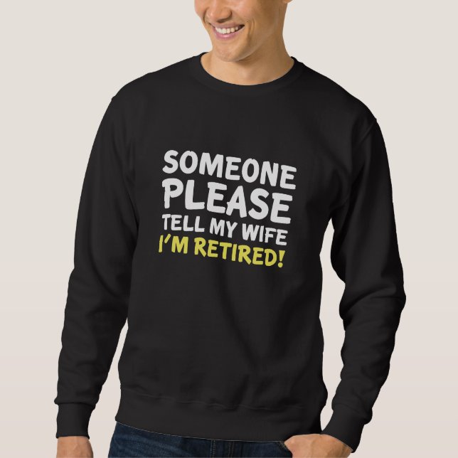 I'm Retired! Sweatshirt (Front)