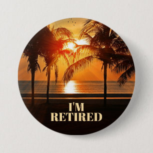 I'M RETIRED, TROPICAL PALM TREES, 7.5 CM ROUND BADGE