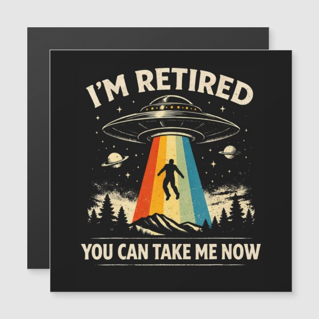 I'm Retired You Can Take Me Now (Front/Back)