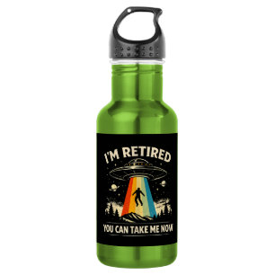I'm Retired You Can Take Me Now 532 Ml Water Bottle