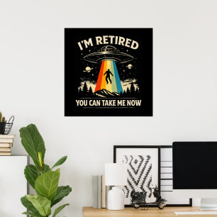 I'm Retired You Can Take Me Now Poster