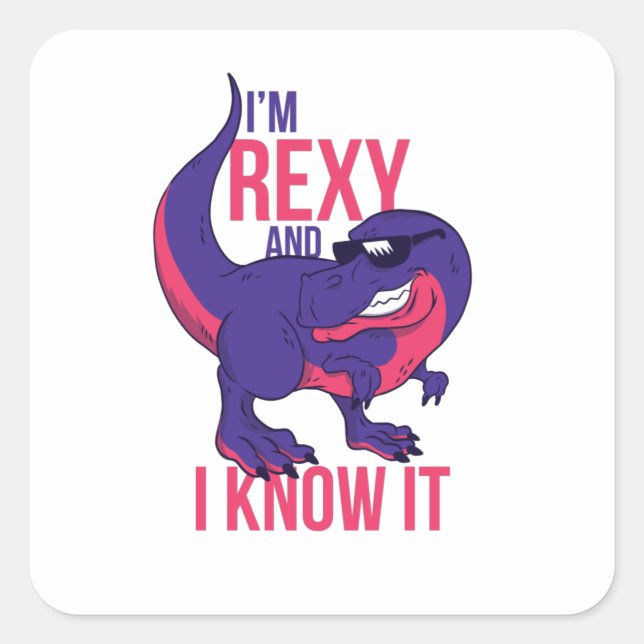 I'm Rexy and I know it T-Rex Square Sticker (Front)