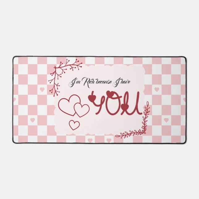 I'm Rich Because I Have You Valentine's Desk Mat (Front)