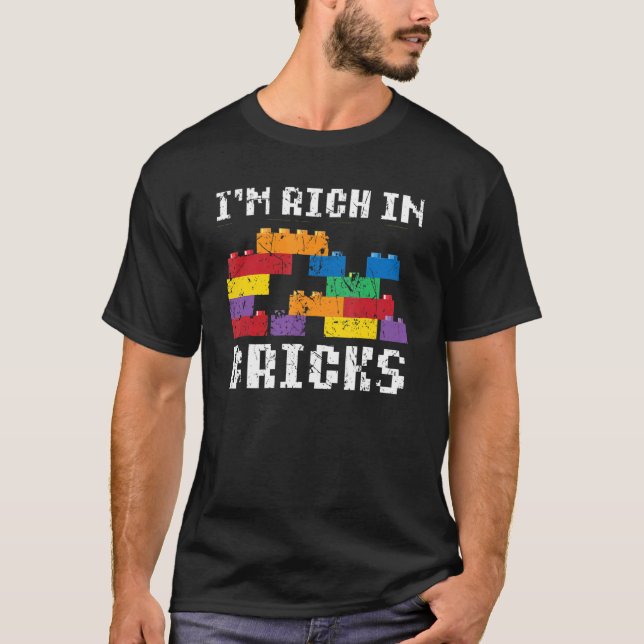 I'm Rich In Bricks Master Builder Building Blocks  T-Shirt (Front)