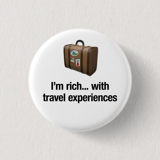 I'm rich... with travel experiences 3 cm round badge (Front)