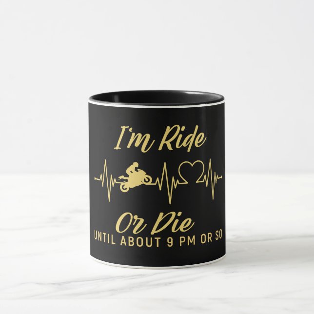 I'm Ride or Die Funny Motorcycle Mug (Center)