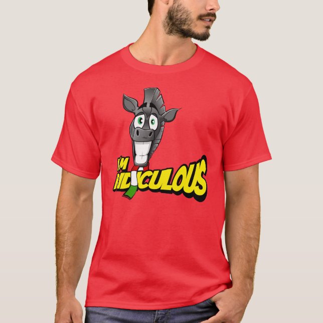 I'm Ridiculous T-Shirt (Front)