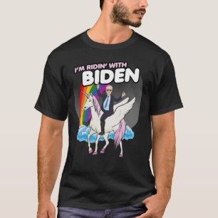 I'M RIDIN' WITH BIDEN AND HIS UNICORN T-Shirt