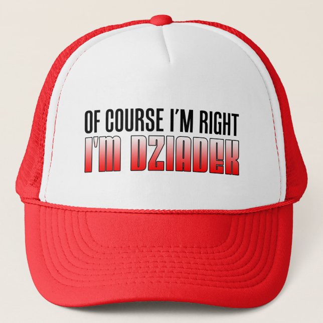 I'm Right I'm Dziadek Polish Grandfather Trucker Hat (Front)