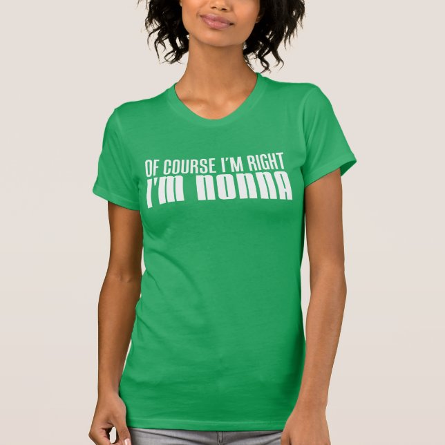 I'm Right I'm Nonna (ON DARK) T-Shirt (Front)