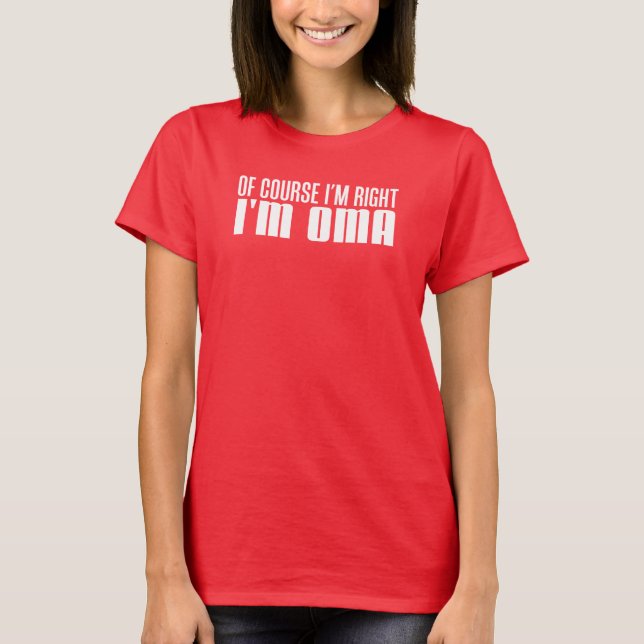 I'm Right I'm Oma (ON DARK) T-Shirt (Front)