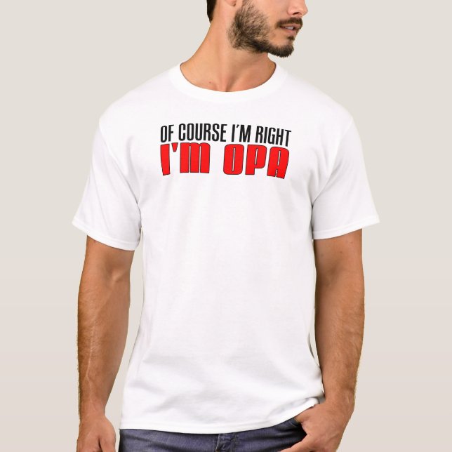 I'm Right I'm Opa T-Shirt (Front)