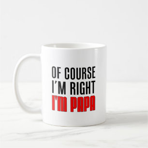 I'm Right I'm Papa Coffee Mug