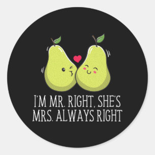 Im Right Shes Always Right Wedding Funny Classic Round Sticker