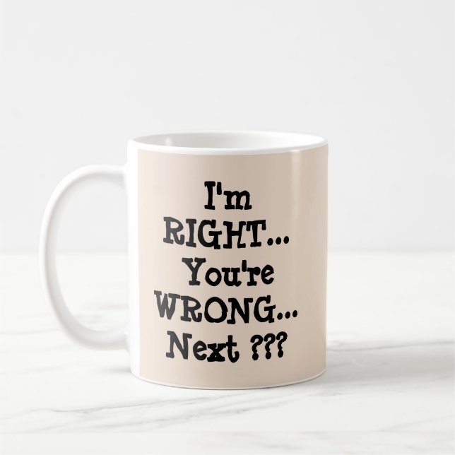 I'm Right - You're Wrong  Coffee Mug (Left)