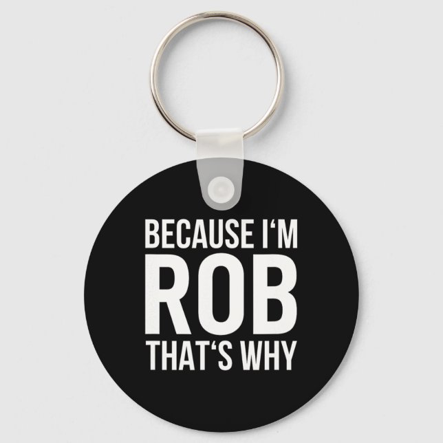 Im Rob Thats Why Name Shirt Birthday Rob  Key Ring (Front)