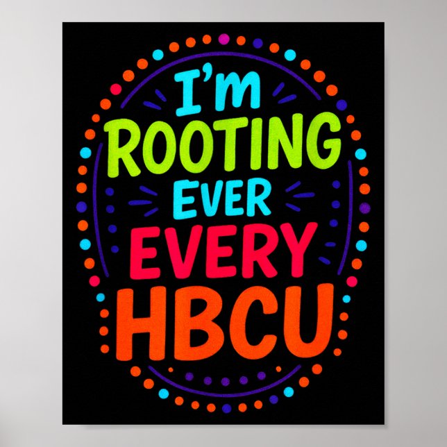 I'm Rooting Every Hbcu College Pride Poster (Front)