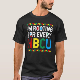 I'm Rooting For Every HBCU Black History Melanin A T-Shirt